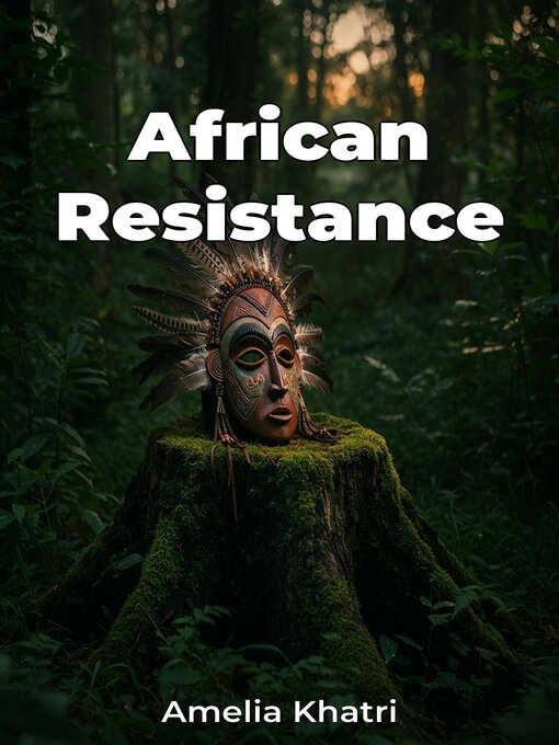 Title details for African Resistance by Amelia Khatri - Available